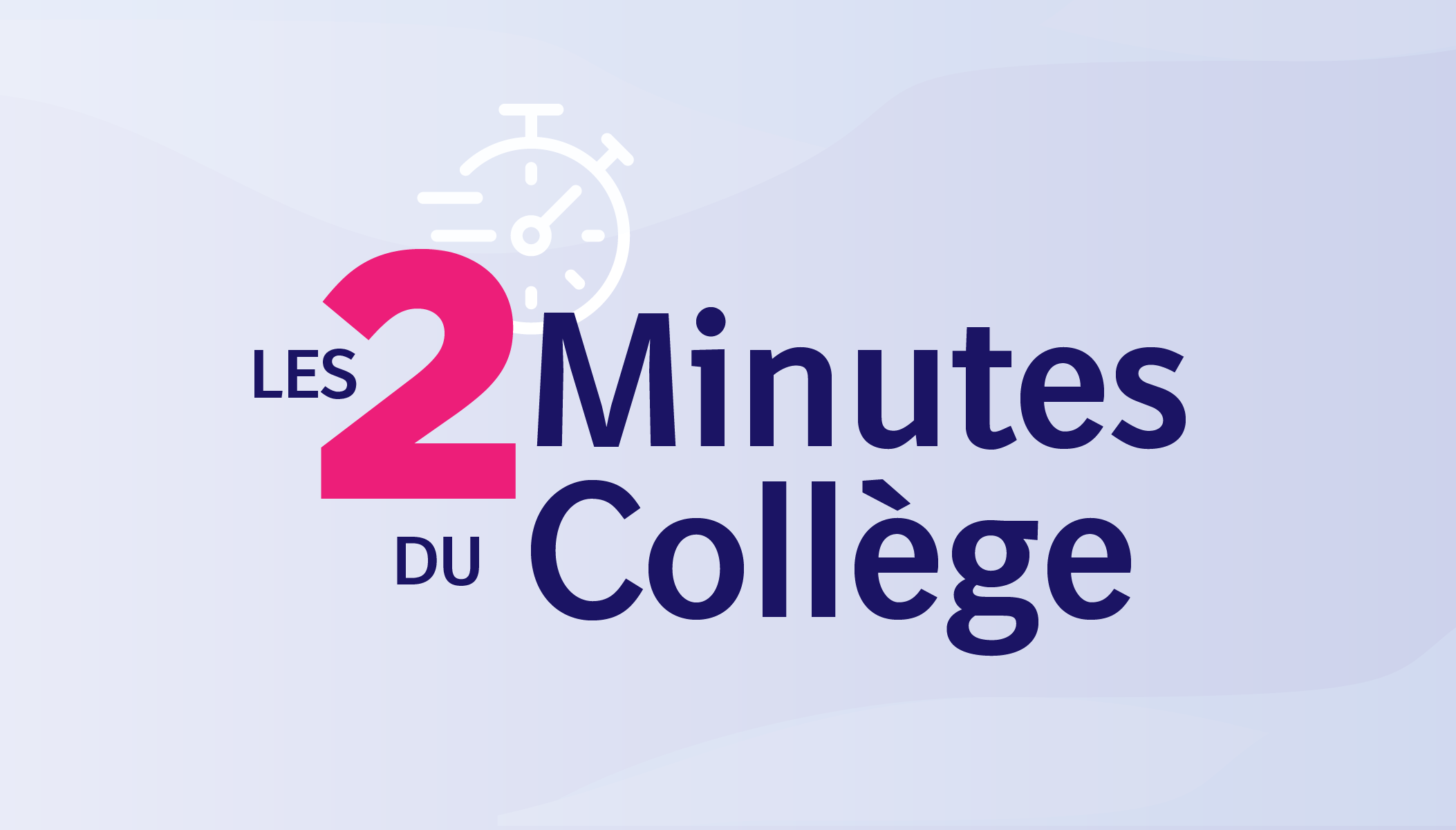Les 2 minutes du collèges